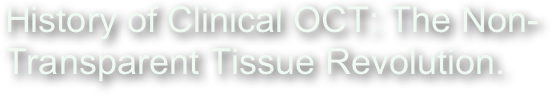 History of Clinical OCT: The Non-Transparent Tissue Revolution.